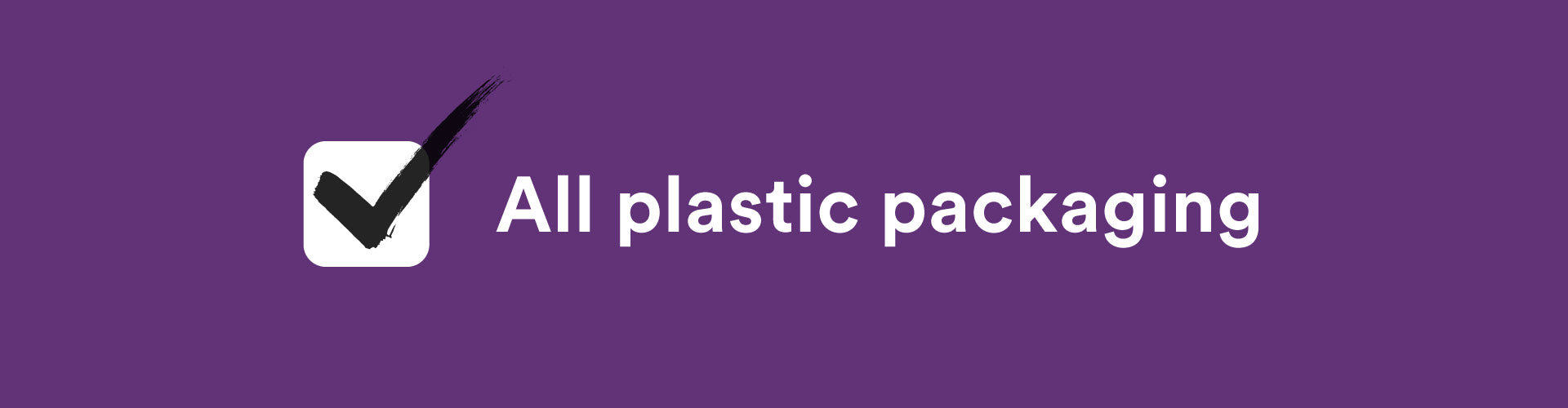 All plastic packaging