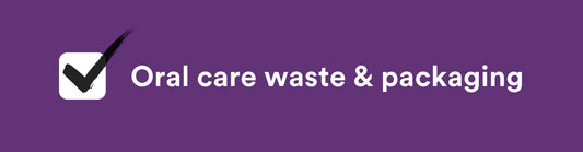 Oral care waste and packaging